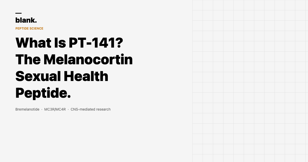 What Is PT-141? The Melanocortin Sexual Health Peptide - Blank Peptides Research Blog